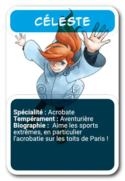 Bio Céleste : aime les sports extrêmes, en particulier l'acrobatie sur les toits de Paris